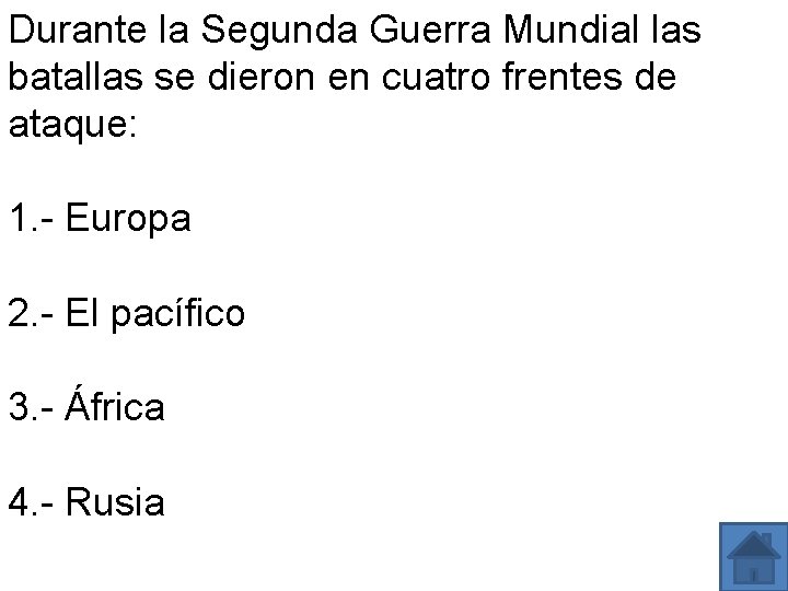 Durante la Segunda Guerra Mundial las batallas se dieron en cuatro frentes de ataque: