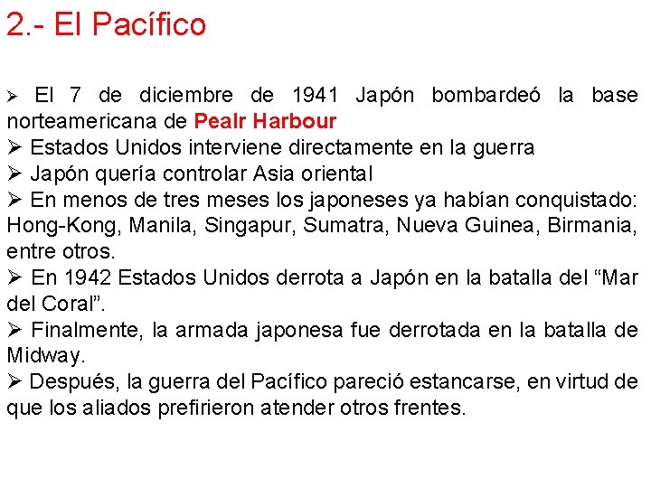 2. - El Pacífico El 7 de diciembre de 1941 Japón bombardeó la base