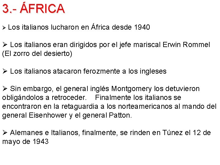 3. - ÁFRICA Ø Los italianos lucharon en África desde 1940 Ø Los italianos