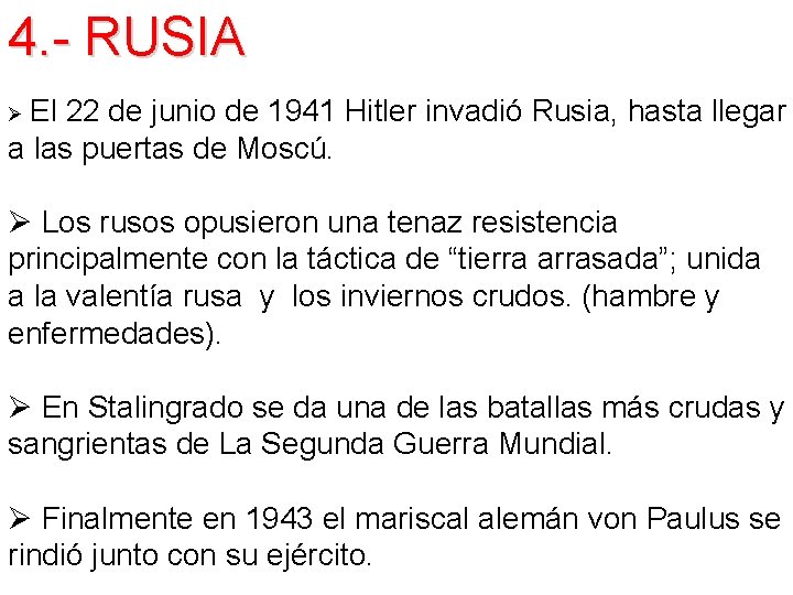 4. - RUSIA Ø El 22 de junio de 1941 Hitler invadió Rusia, hasta