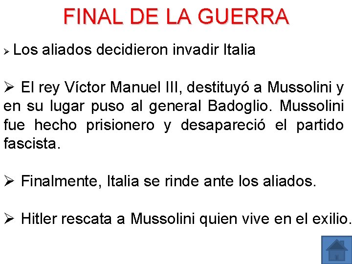 FINAL DE LA GUERRA Ø Los aliados decidieron invadir Italia Ø El rey Víctor