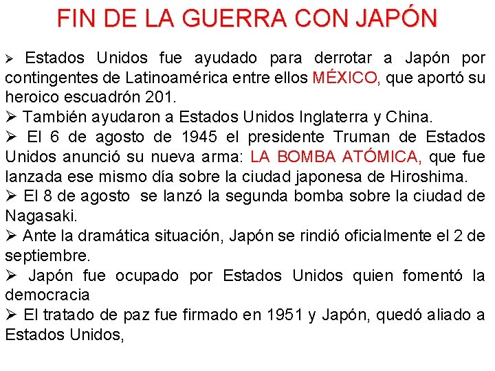 FIN DE LA GUERRA CON JAPÓN Estados Unidos fue ayudado para derrotar a Japón