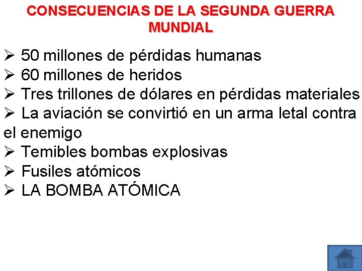 CONSECUENCIAS DE LA SEGUNDA GUERRA MUNDIAL Ø 50 millones de pérdidas humanas Ø 60