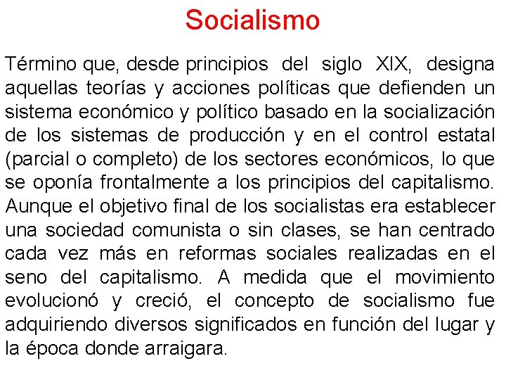 Socialismo Término que, desde principios del siglo XIX, designa aquellas teorías y acciones políticas