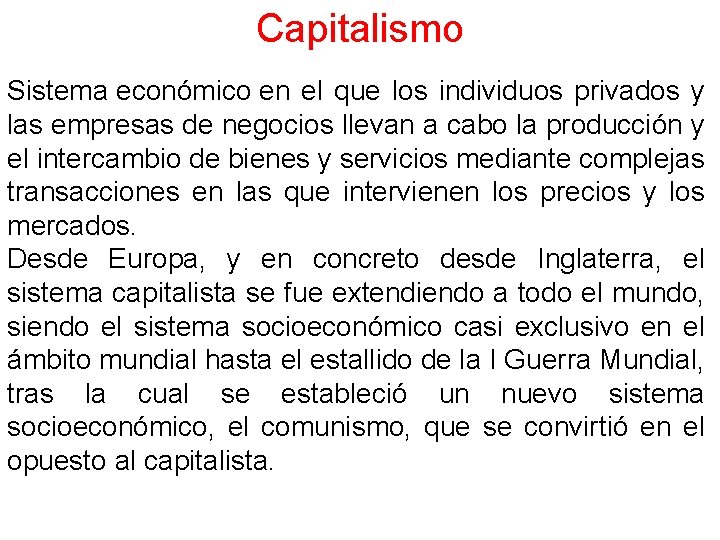 Capitalismo Sistema económico en el que los individuos privados y las empresas de negocios