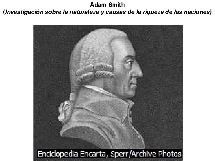 Adam Smith (Investigación sobre la naturaleza y causas de la riqueza de las naciones)