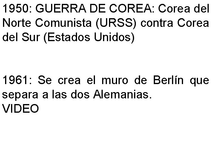 1950: GUERRA DE COREA: Corea del Norte Comunista (URSS) contra Corea del Sur (Estados