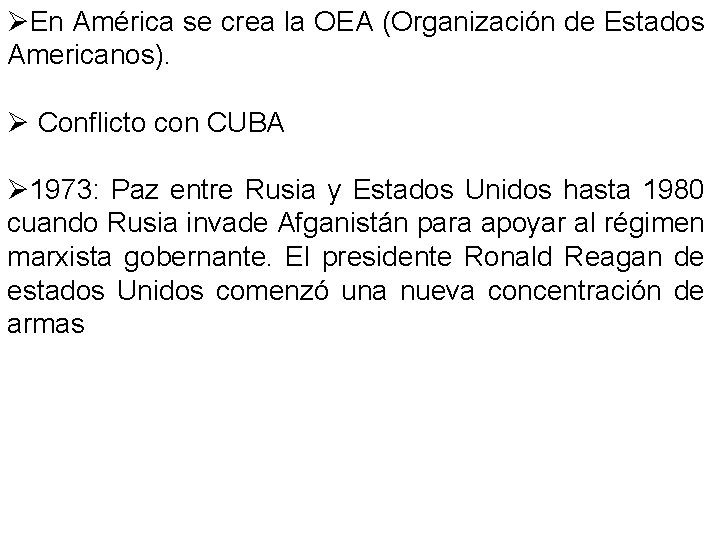 ØEn América se crea la OEA (Organización de Estados Americanos). Ø Conflicto con CUBA