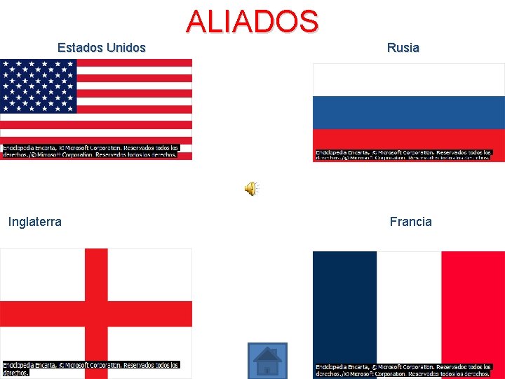 ALIADOS Estados Unidos Inglaterra Rusia Francia 