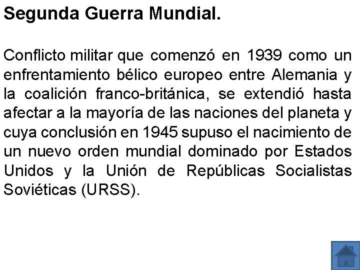 Segunda Guerra Mundial. Conflicto militar que comenzó en 1939 como un enfrentamiento bélico europeo