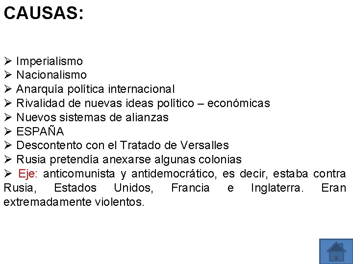 CAUSAS: Ø Imperialismo Ø Nacionalismo Ø Anarquía política internacional Ø Rivalidad de nuevas ideas