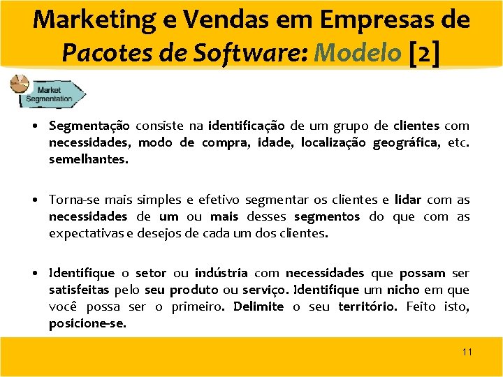 Marketing e Vendas em Empresas de Pacotes de Software: Modelo [2] • Segmentação consiste