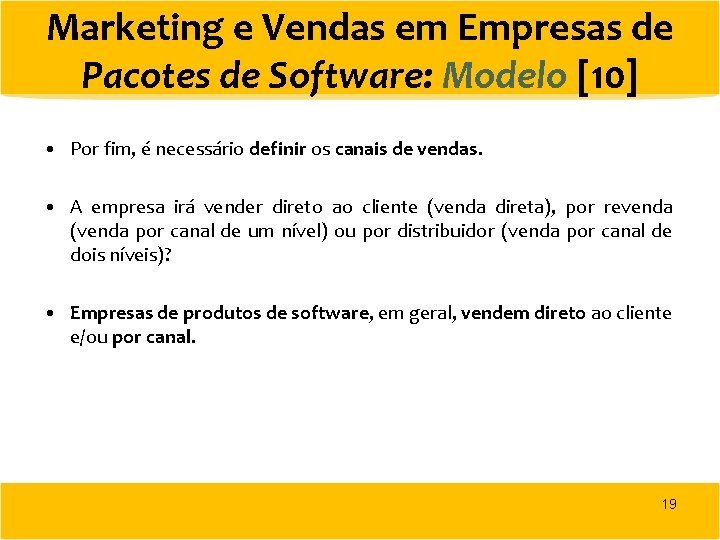 Marketing e Vendas em Empresas de Pacotes de Software: Modelo [10] • Por fim,