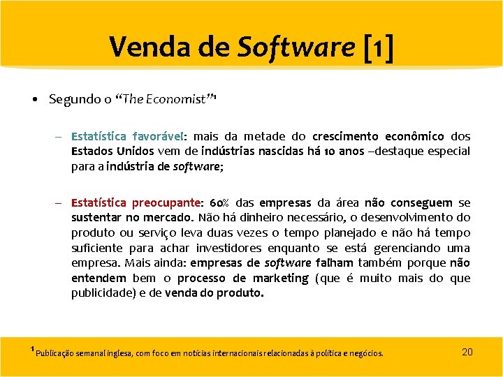 Venda de Software [1] • Segundo o “The Economist” 1 – Estatística favorável: mais