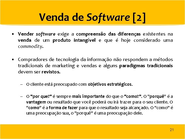 Venda de Software [2] • Vender software exige a compreensão das diferenças existentes na