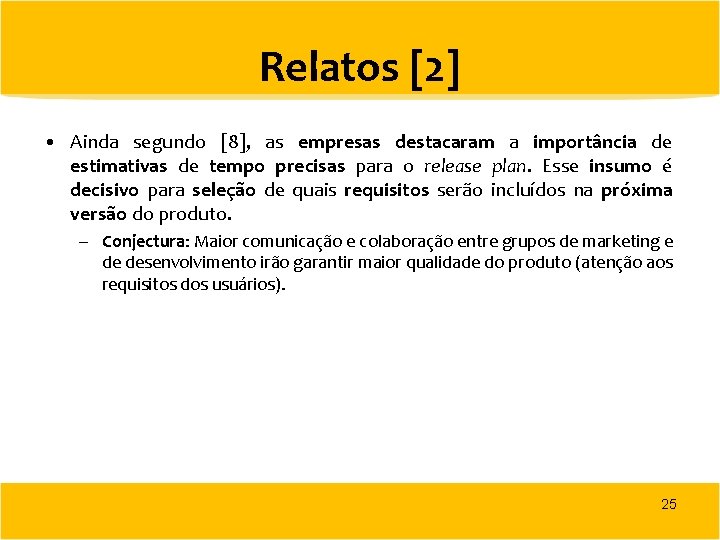 Relatos [2] • Ainda segundo [8], as empresas destacaram a importância de estimativas de