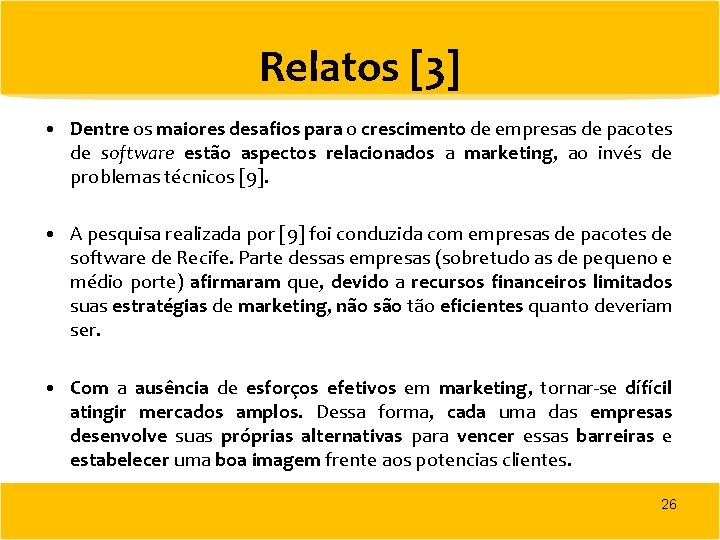 Relatos [3] • Dentre os maiores desafios para o crescimento de empresas de pacotes