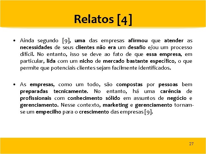 Relatos [4] • Ainda segundo [9], uma das empresas afirmou que atender as necessidades