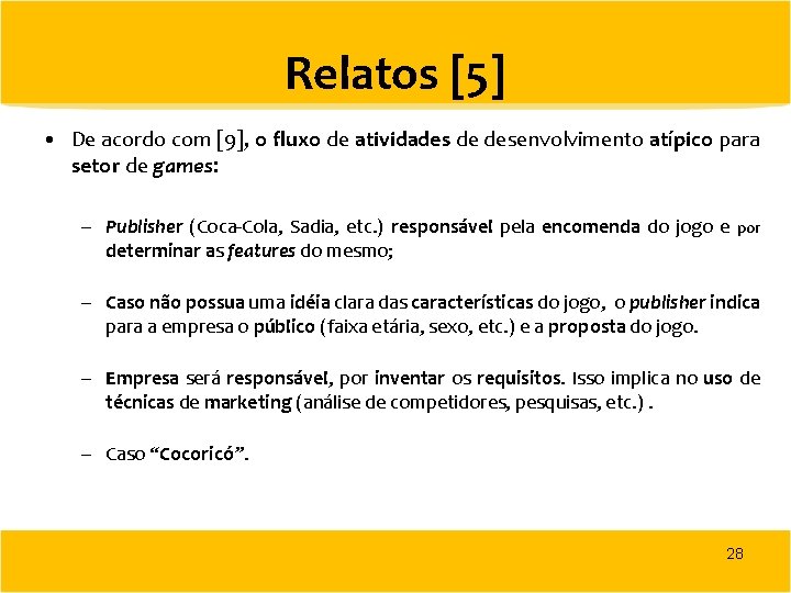 Relatos [5] • De acordo com [9], o fluxo de atividades de desenvolvimento atípico