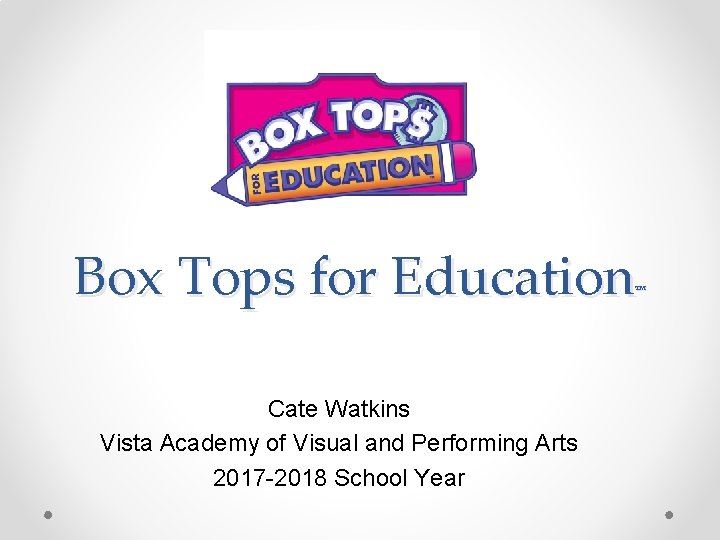 Box Tops for Education ™ Cate Watkins Vista Academy of Visual and Performing Arts