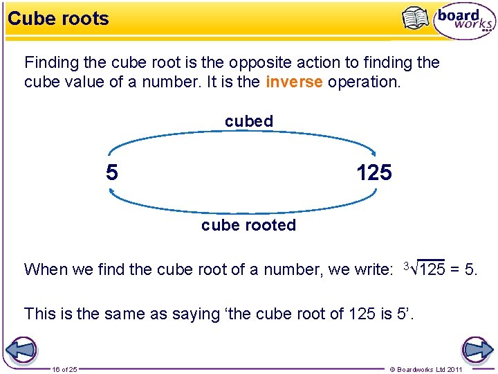 Cube roots Finding the cube root is the opposite action to finding the cube