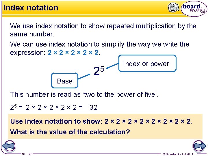 Index notation We use index notation to show repeated multiplication by the same number.