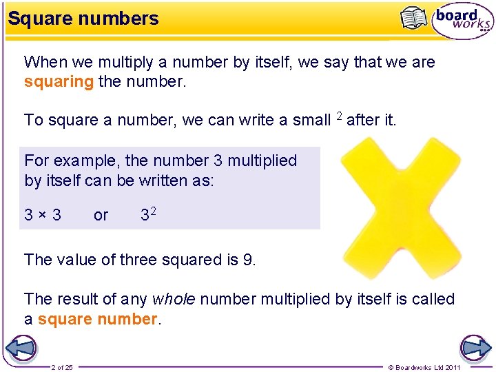 Square numbers When we multiply a number by itself, we say that we are