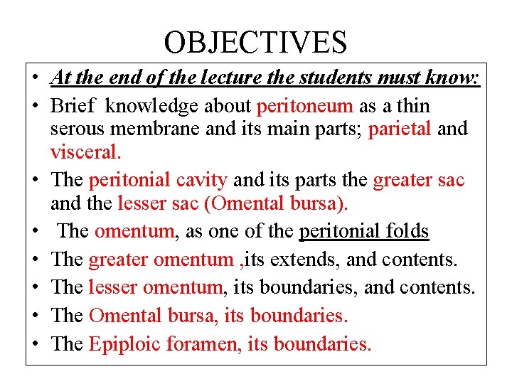 OBJECTIVES • At the end of the lecture the students must know: • Brief