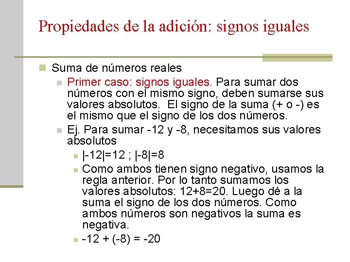 Propiedades de la adición: signos iguales n Suma de números reales n n Primer