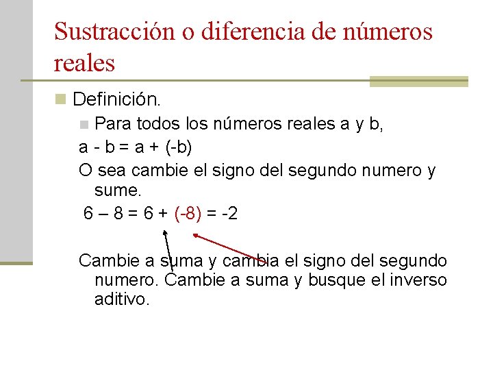 Sustracción o diferencia de números reales n Definición. n Para todos los números reales