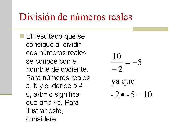 División de números reales n El resultado que se consigue al dividir dos números