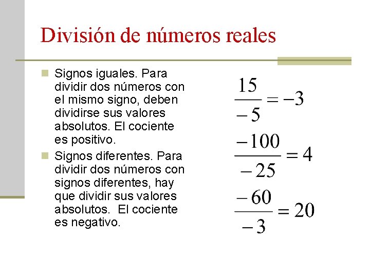 División de números reales n Signos iguales. Para dividir dos números con el mismo
