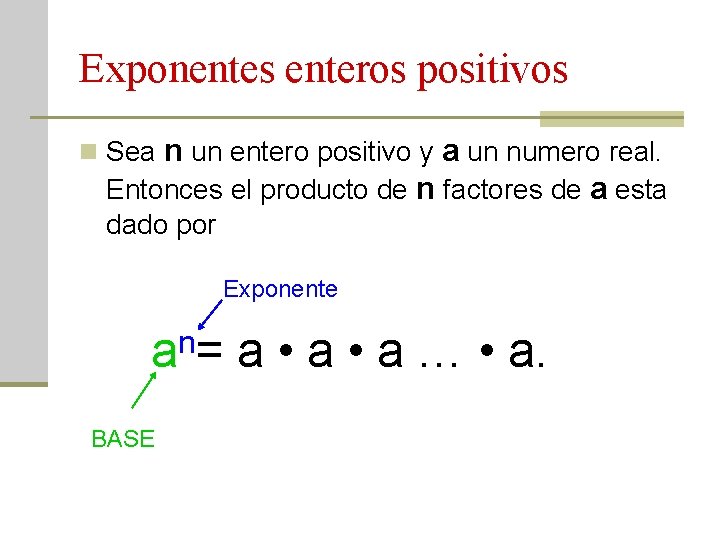 Exponentes enteros positivos n un entero positivo y a un numero real. Entonces el