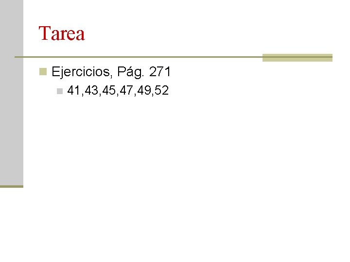 Tarea n Ejercicios, Pág. 271 n 41, 43, 45, 47, 49, 52 