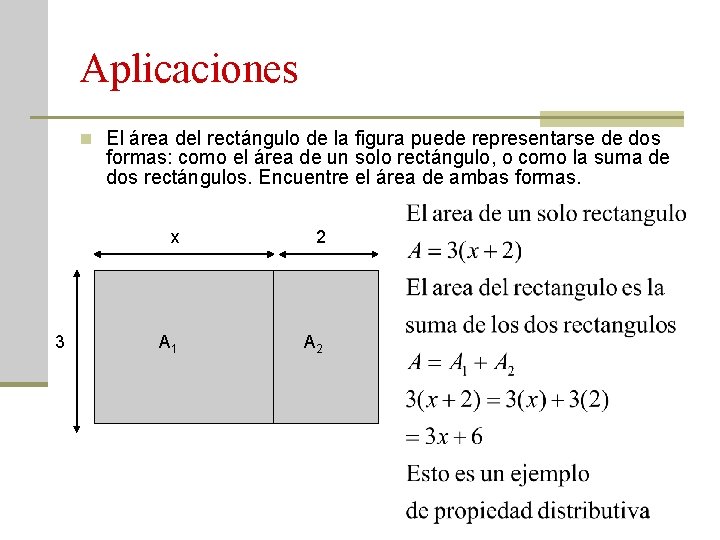 Aplicaciones n El área del rectángulo de la figura puede representarse de dos formas: