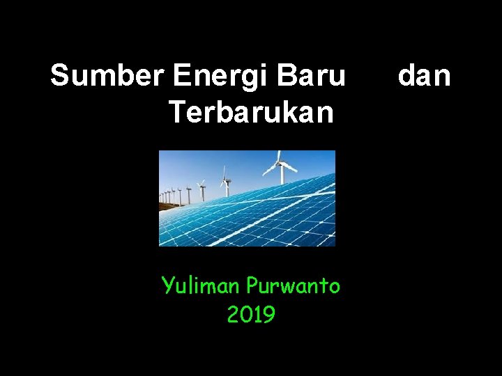 Sumber Energi Baru Terbarukan Yuliman Purwanto 2019 dan 