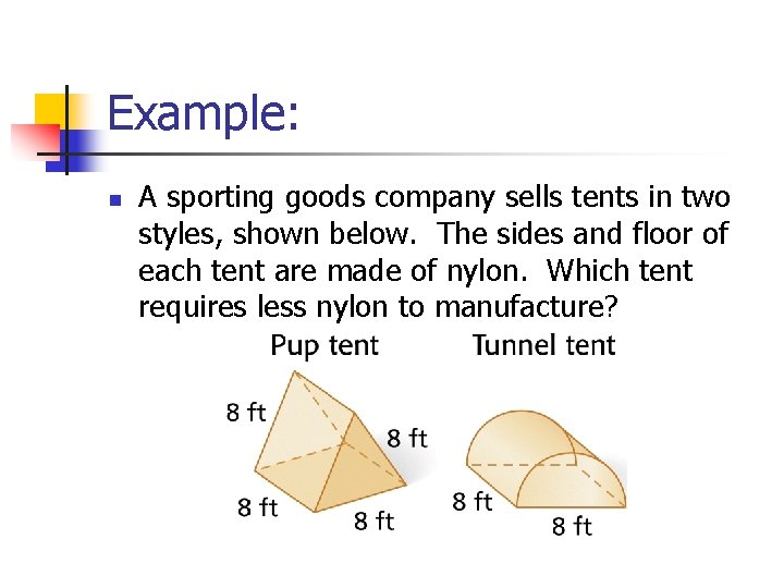 Example: n A sporting goods company sells tents in two styles, shown below. The