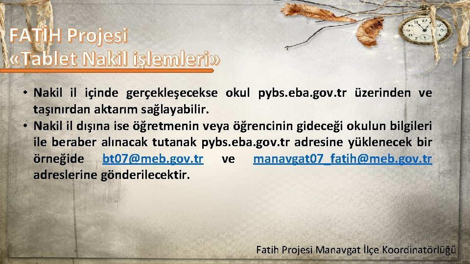FATİH Projesi «Tablet Nakil işlemleri» • Nakil il içinde gerçekleşecekse okul pybs. eba. gov.