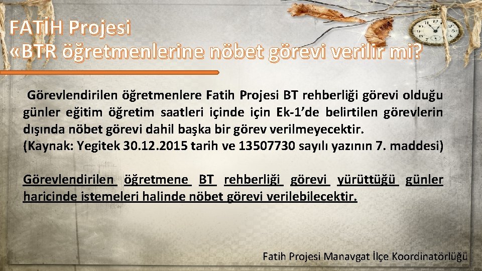 FATİH Projesi «BTR öğretmenlerine nöbet görevi verilir mi? Görevlendirilen öğretmenlere Fatih Projesi BT rehberliği