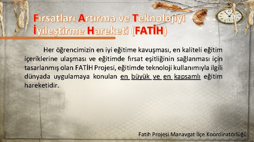 Fırsatları Artırma ve Teknolojiyi İyileştirme Hareketi (FATİH) Her öğrencimizin en iyi eğitime kavuşması, en