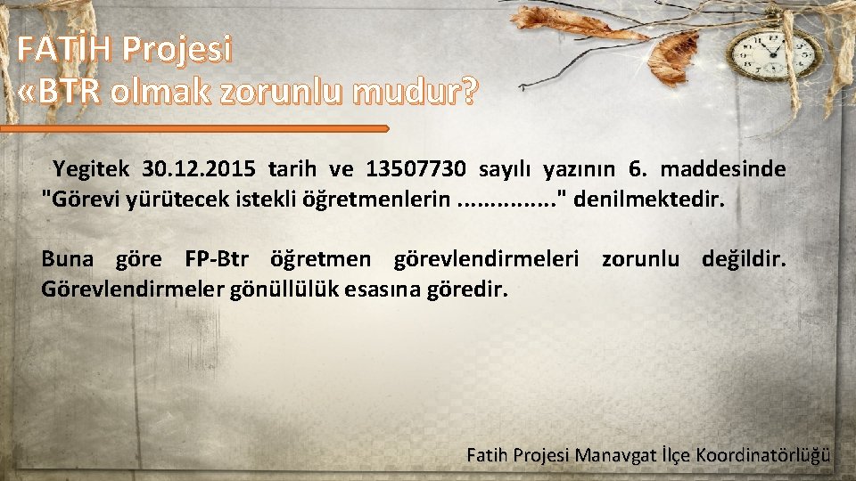 FATİH Projesi «BTR olmak zorunlu mudur? Yegitek 30. 12. 2015 tarih ve 13507730 sayılı