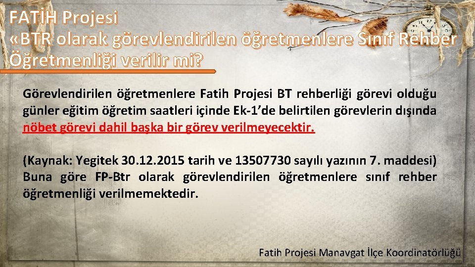 FATİH Projesi «BTR olarak görevlendirilen öğretmenlere Sınıf Rehber Öğretmenliği verilir mi? Görevlendirilen öğretmenlere Fatih