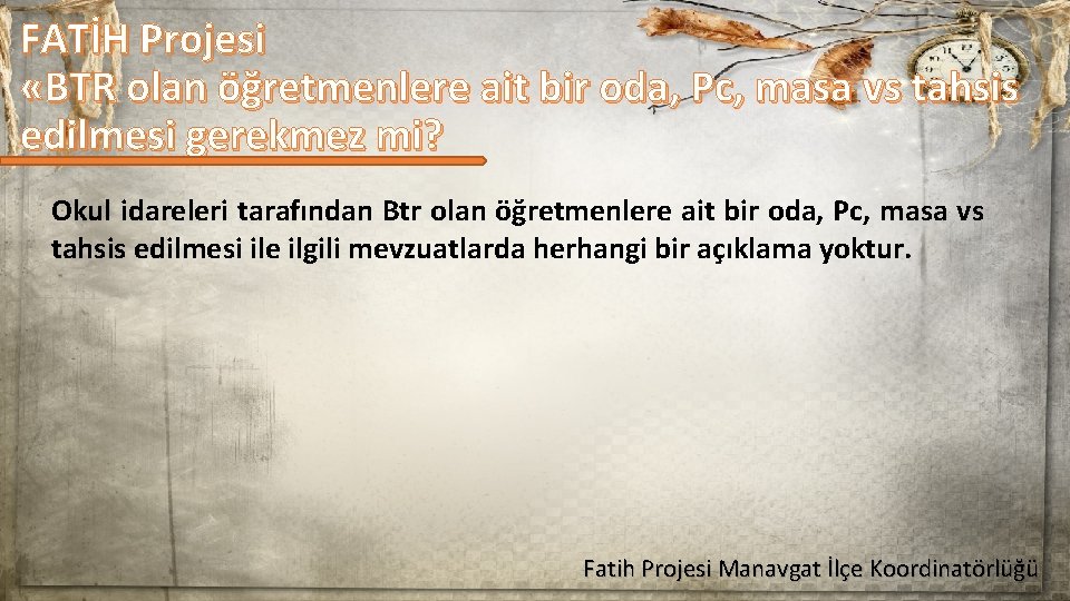 FATİH Projesi «BTR olan öğretmenlere ait bir oda, Pc, masa vs tahsis edilmesi gerekmez