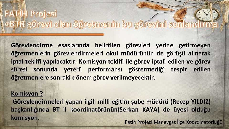 FATİH Projesi «BTR görevi olan öğretmenin bu görevini sonlandırma Görevlendirme esaslarında belirtilen görevleri yerine