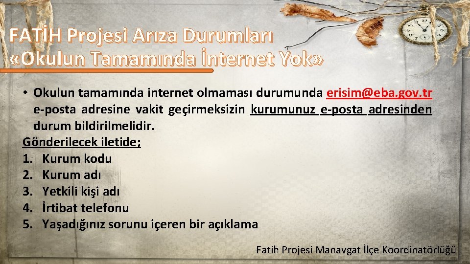 FATİH Projesi Arıza Durumları «Okulun Tamamında İnternet Yok» • Okulun tamamında internet olmaması durumunda