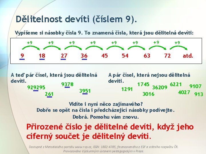 Dělitelnost devíti (číslem 9). Vypíšeme si násobky čísla 9. To znamená čísla, která jsou