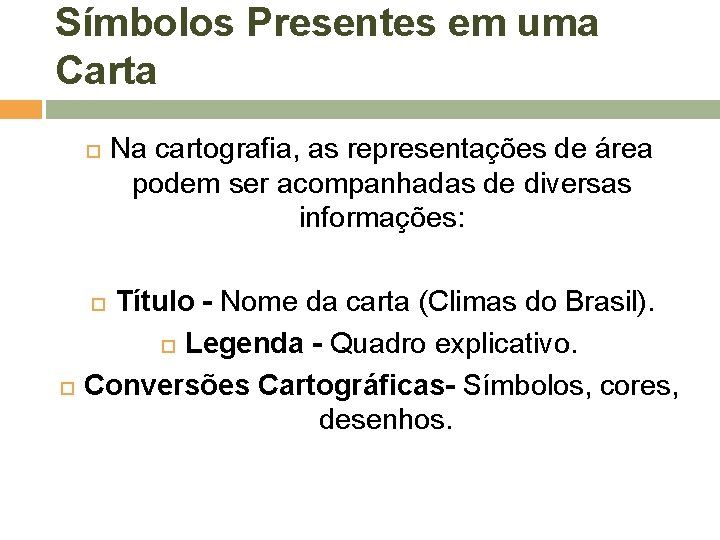 Símbolos Presentes em uma Carta Título - Nome da carta (Climas do Brasil). Legenda