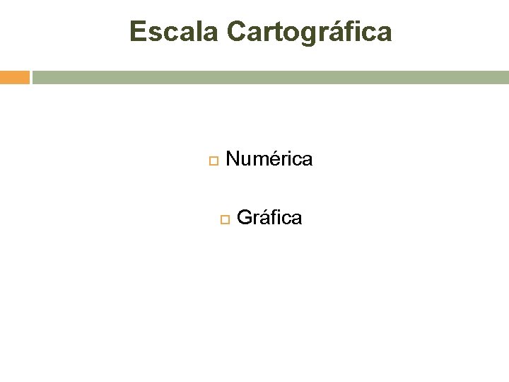Escala Cartográfica Numérica Gráfica 