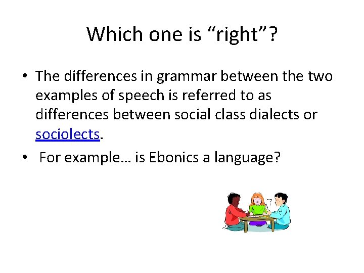 Which one is “right”? • The differences in grammar between the two examples of
