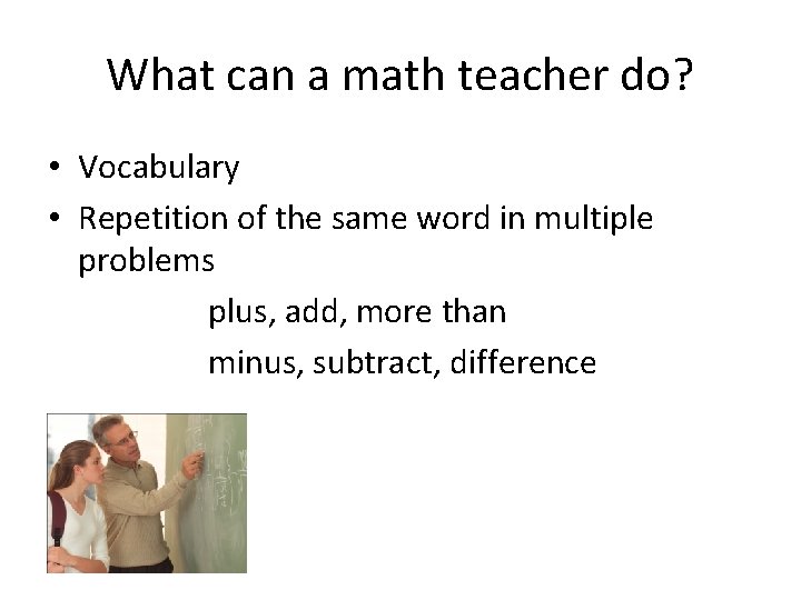 What can a math teacher do? • Vocabulary • Repetition of the same word